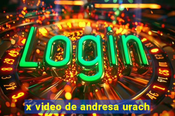 x video de andresa urach